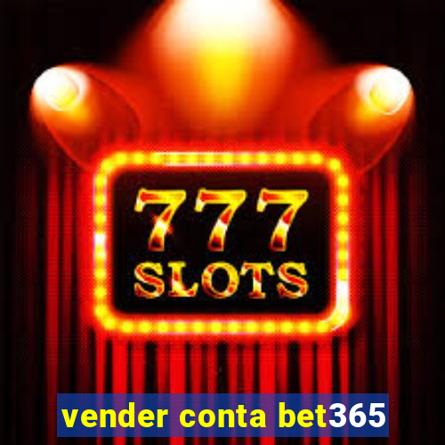 vender conta bet365